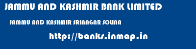 JAMMU AND KASHMIR BANK LIMITED  JAMMU AND KASHMIR SRINAGAR SOLINA   banks information 